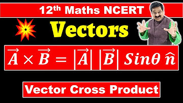 #8 Vector Cross Product, 12th Maths NCERT Chapter 10 Vector Algebra | Vector Cross Product |