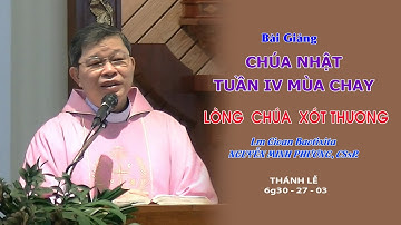 Giảng lễ CHÚA NHẬT - TUẦN IV - MÙA CHAY - 6g30 -27/03/2022 - Lm GB. NGUYỄN MINH PHƯƠNG CSsR