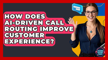 How Does AI-Driven Call Routing Improve Customer Experience? - Customer Support Coach