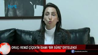 Oruç Remzi Çiçekin Idamı Bir Süre Ertelendi