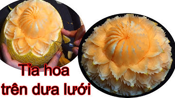 TỈA HOA TRÊN DƯA LƯỚI, DƯA HẤU / Mai huyen carving 0977138662