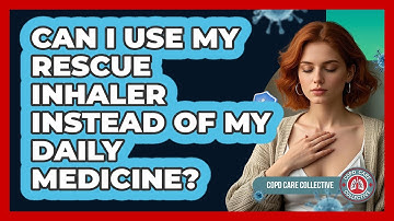 Can I Use My Rescue Inhaler Instead Of My Daily Medicine?