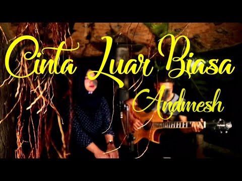 cinta-luar-biasa---andmesh-by-musisi-grogot