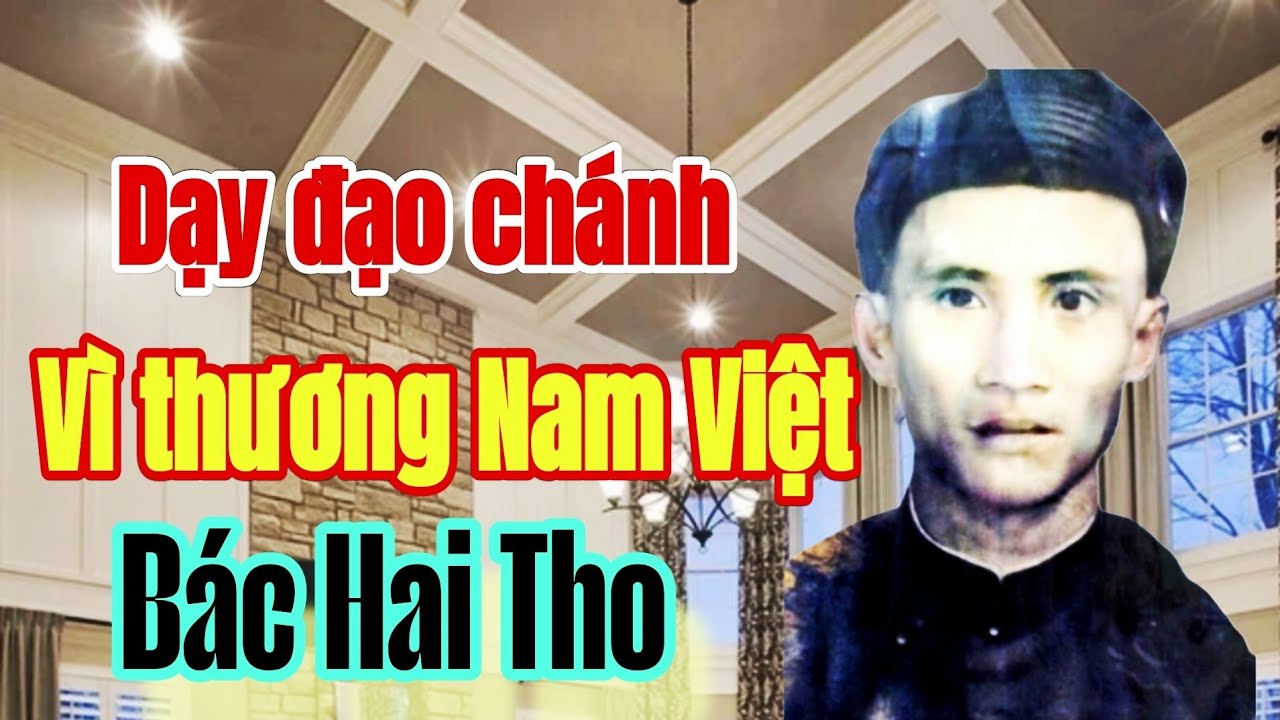 Dạy đạo chánh vì thương Nam Việt || Bác Hai Tho
