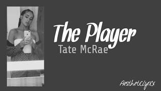 The Player Lyrics • Tate McRae • AestheticLyricx