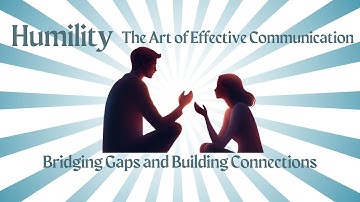 Bridging Gaps and Building Connections Through Humility Part 1