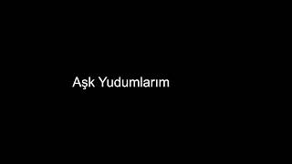 aşk yudumlarım