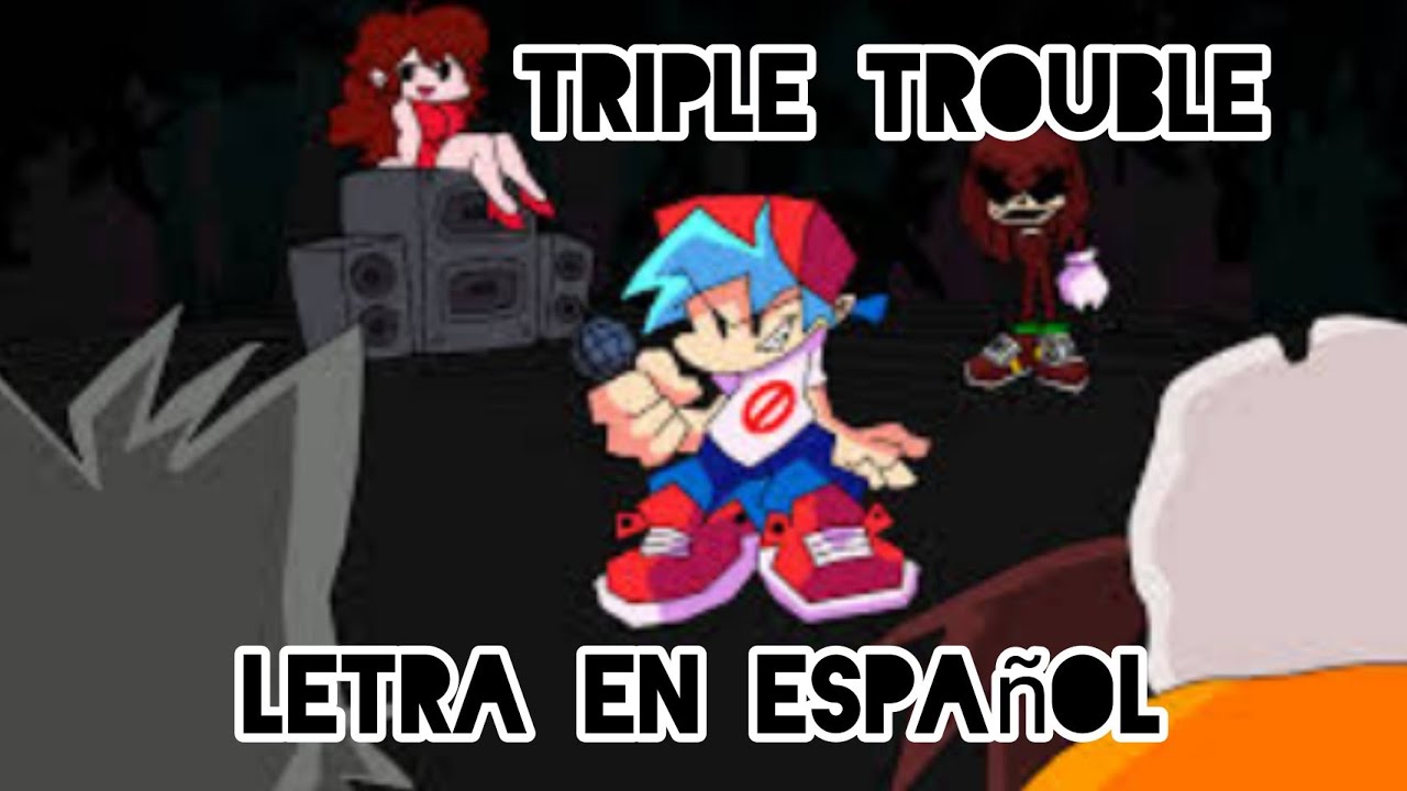 Triple trouble letra en español Friday night funkin vs Sonic.exe