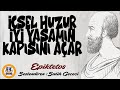 İçsel Huzur İyi Yaşamın Kapısını Açar - Epiktetos (Sesli Kitap Tek Parça) (Salih Gececi)