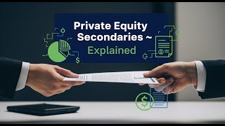 Private Equity Secondaries: The Hidden Market for Fund Stakes