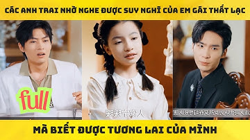 Người Thừa Kế Các anh trai nhờ nghe được tiếng lòng của cô bé thất lạc mà biết được tương lai của