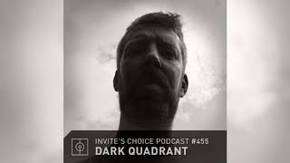 Invite's Choice Podcast 455 - Dark Quadrant