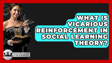 What Is Vicarious Reinforcement In Social Learning Theory? - History Icons Channel
