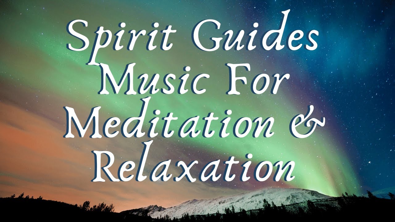 Relaxing Music for Wellbeing Spirit Guides Music For Relaxation