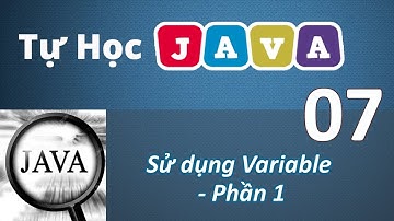 Lập trình Java - 07 Khai báo biến trong Java 01