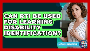 Can RTI Be Used For Learning Disability Identification? - Accessible Learning For All