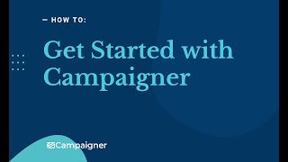 Webinar: Get Started with Campaigner