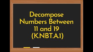 Common Core State Standards (K.NBT.A.1) - Decompose Number Pairs from 11 to 19