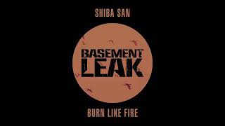 Shiba San - Burn Like Fire