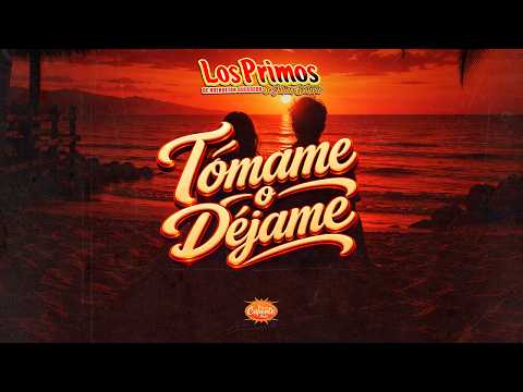 Tómame O Déjame - Los Primos De Huehuetan Ft. Los Alexis Music