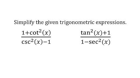 Simplify Trigonometric Expressions: (Pythagorean Identities)