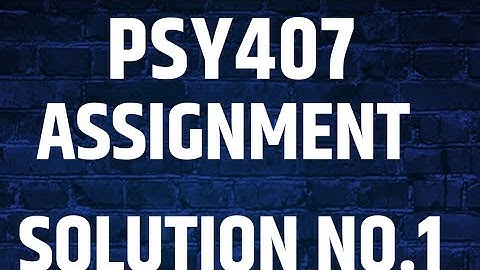 psy407 assignment solution no 1