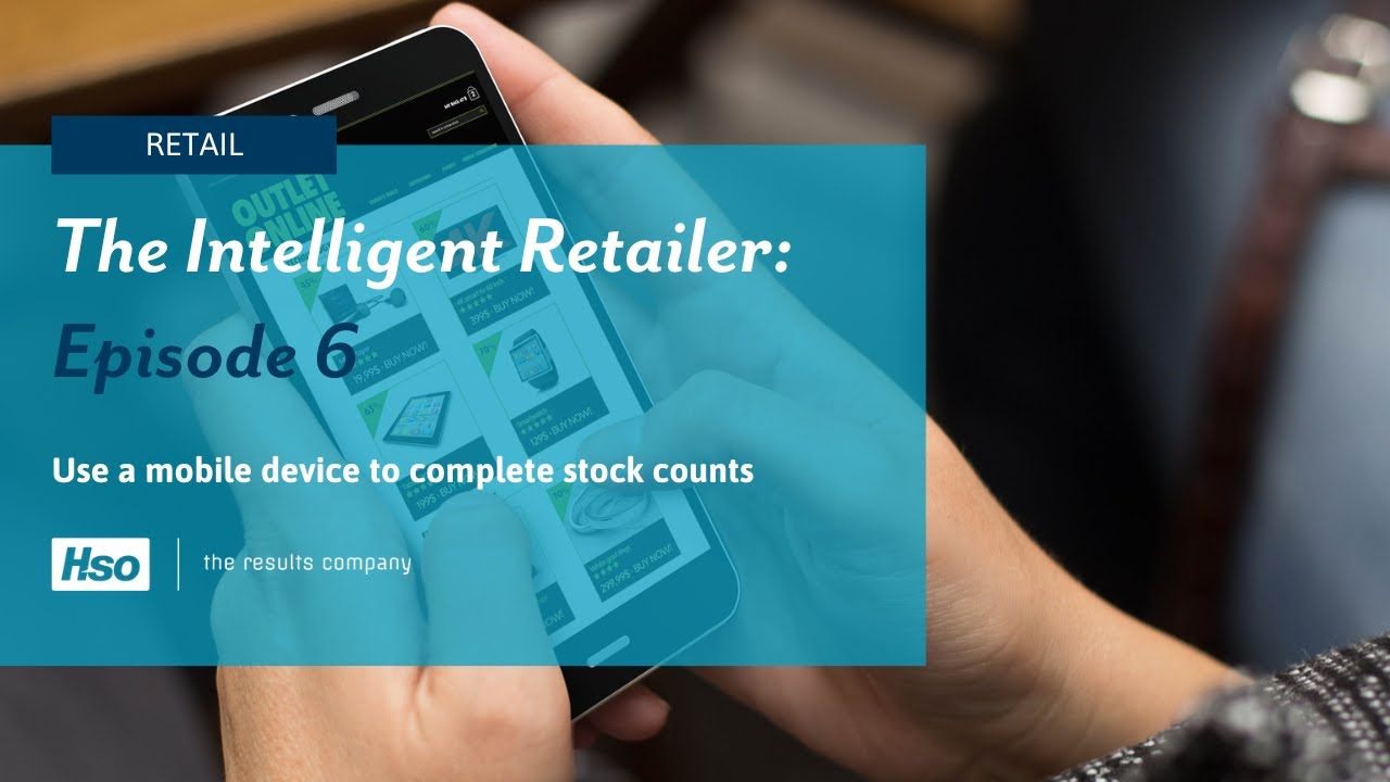 The Intelligent Retailer Ep 6 Use a mobile device to complete stock