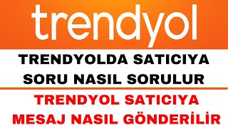 Trendyol Satıcıya Soru Sorma - Trendyol Satıcıya Mesaj Gönderme