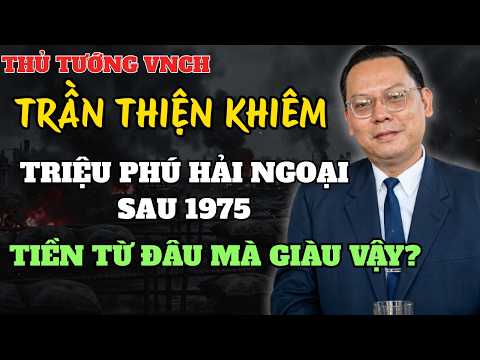 Trần Thiện Khiêm– KẺ LƯU VONG MAY MẮN NHẤT, Bỏ Lại Tất Cả Nhưng Không Bỏ Lại Tiền