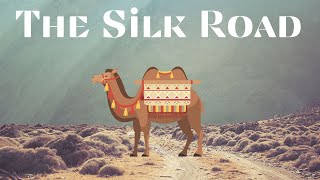 The History of the Silk Road