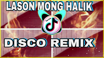 LASON MONG HALIK DISCO REMIX 2022 TRENDING | TECHNO