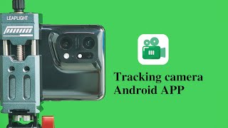 Real time tracking camera Android mobile app（实时跟踪相机安卓手机APP）