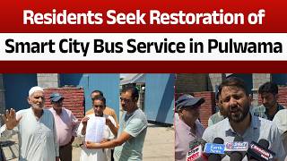 Residents Seek Restoration of Smart City Bus Service in Pulwama