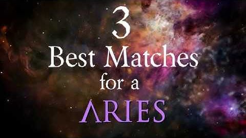 3 Best Compatibility Matches for Aries Zodiac Sign