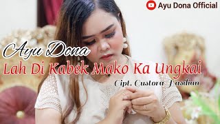 Download Lagu Ayu Dona - Lah Di Kabek Mako Ka Ungkai - Lagu Minang Terbaru 2020 (Official Music Video) MP3