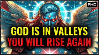CHOSEN ONES: LOOK FOR GOD IN THE LOWS – OBEY EVEN IN THE VALLEY AND YOU WILL RISE