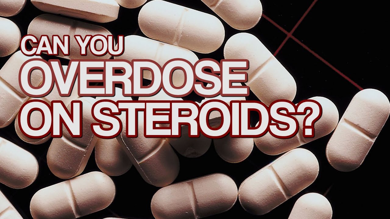 general healthcare resources Can You Overdose on Steroids...YES or NO?