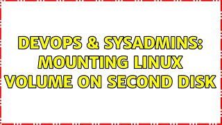 Celebrity DevOps & SysAdmins: Mounting Linux volume on second disk (2 Solutions!!) Net Worth