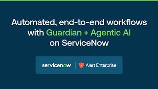 Automated, End-to-End Workflows with Guardian + Agentic AI on ServiceNow