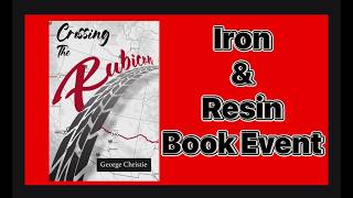 Crossing the Rubicon - Iron & Resin Book Event
