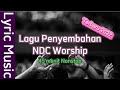 Lagu Penyembahan NDC Worship Terbaru 2022  45 menit nonstop | Lyric Music