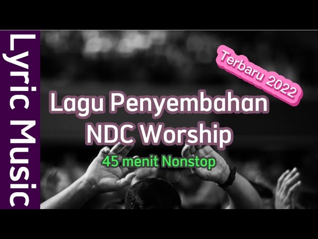 Lagu Penyembahan NDC Worship Terbaru 2022  45 menit nonstop | Lyric Music class=