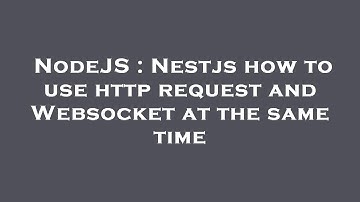 NodeJS : Nestjs how to use http request and Websocket at the same time