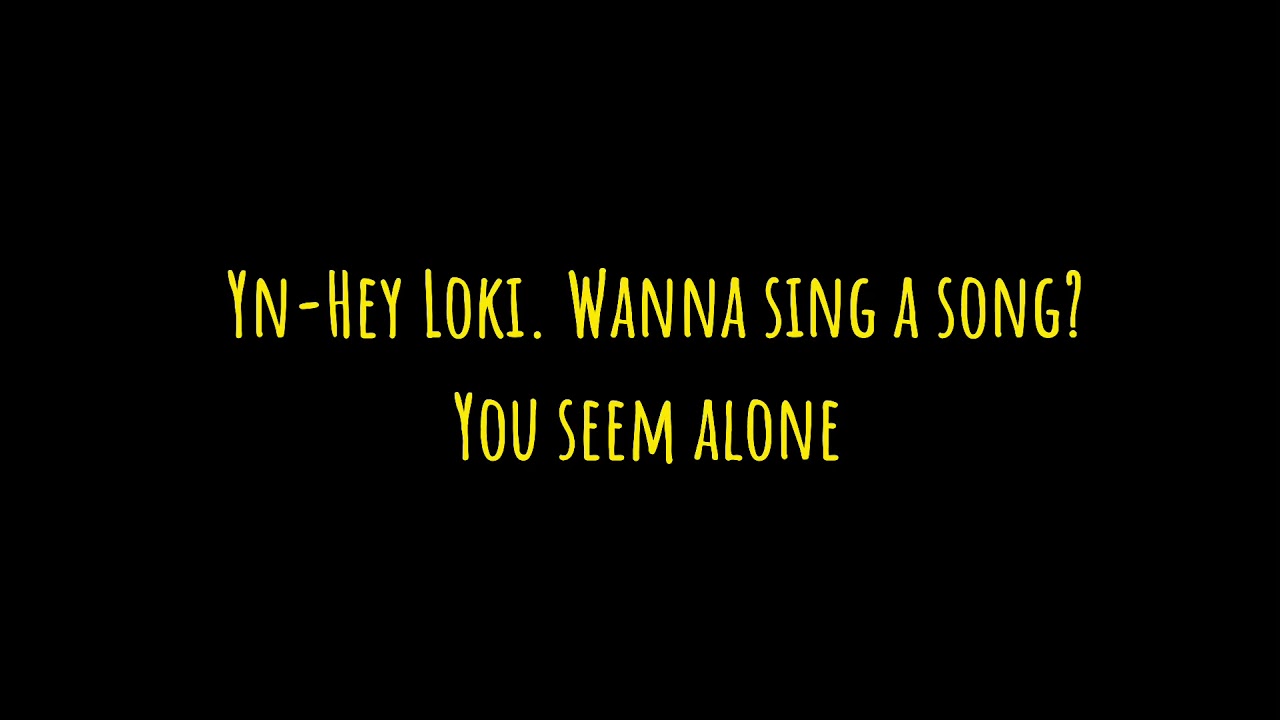 Loki and Yn are singing—Loki x Yn POV