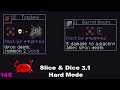 One Mistake, And This Whole Run Falls Apart (Slice &amp; Dice 3.1 Hard Mode Winstreaking)