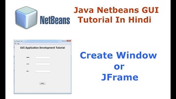 Java Swing Netbeans IDE GUI Tutorial - 2 - How To Create A Window or JFrame - Hindi