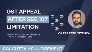 GST Appeal After Expiry of 4 Months Limitation Under Section 107 || Latest High Court Judgement