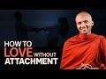 How to love without attachment  buddhism in english