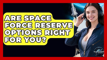 Are Space Force Reserve Options Right For You? - Warriors In Space