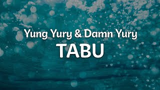 Yung Yury & Damn Yury - TABU (Letra/Lyrics) | Official Music Video
